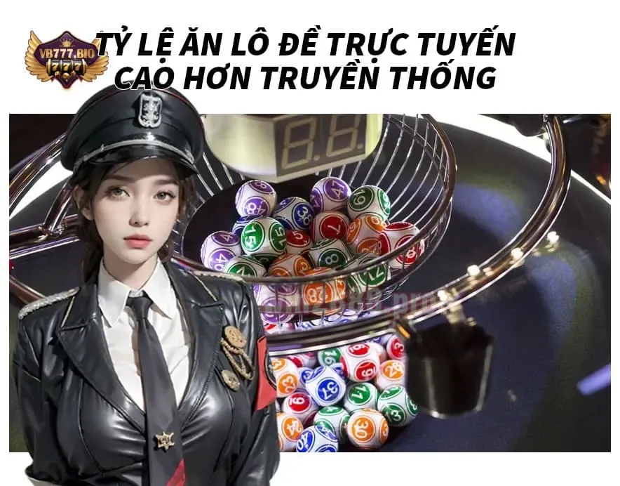 đánh lô đề trực tuyến vb777 có tỷ lệ ăn cao hơn truyền thống