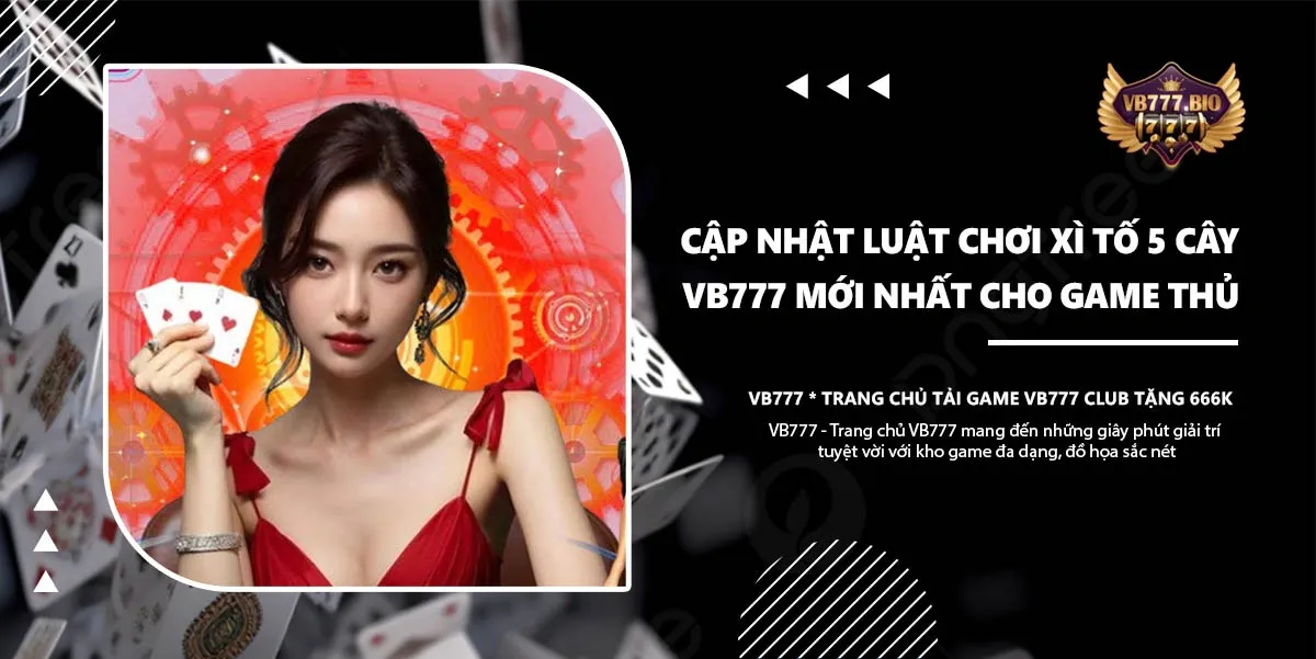 Luật Chơi Xì Tố 5 Cây VB777