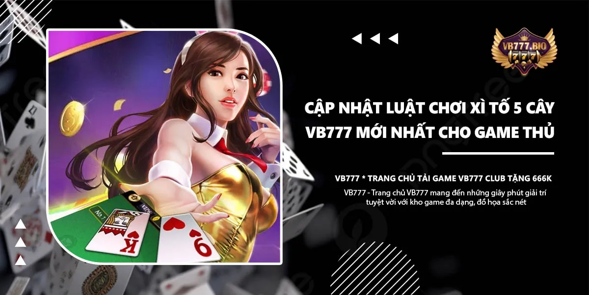 Luật Chơi Xì Tố 5 Cây VB777