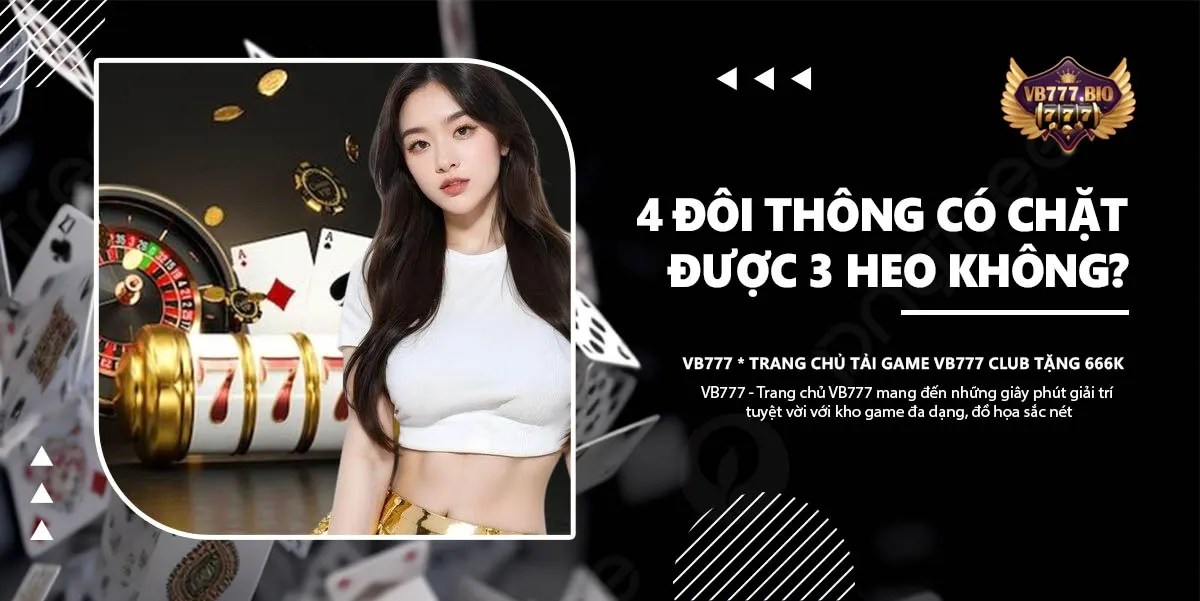 4 đôi thông chặt 3 heo cổng game vb777