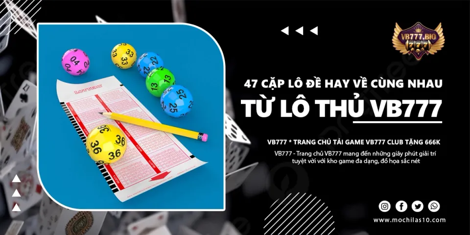 47 cặp lô đề hay về cùng nhau VB777