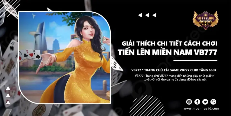 Tiến lên miền nam VB777 - Giải thích chi tiết cách chơi A-Z