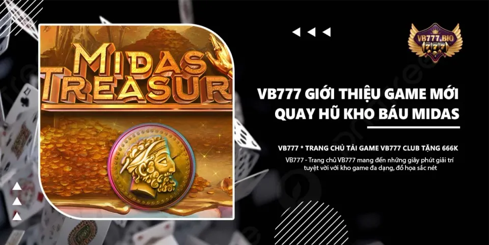 Kho Báu Midas - VB777 Giới Thiệu Game Quay Hũ Mới